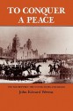 To Conquer a Peace: The War between the United States and Mexico - John Edward Weems