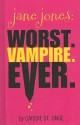 Jane Jones: Worst. Vampire. Ever. - Caissie St. Onge