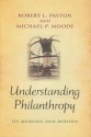 Understanding Philanthropy: Its Meaning and Mission - Robert L. Payton, Michael P. Moody