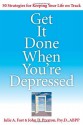 Get It Done When You're Depressed - Julie A. Fast, John D. Preston