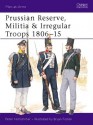 Prussian Reserve, Militia and Irregular Troops 1806-15 - Peter Hofschröer, Bryan Fosten