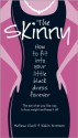 The Skinny: How to Fit into Your Little Black Dress Forever - Melissa Clark, Robin Aronson, Darwin Deen