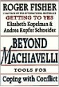 Beyond Machiavelli: Tools For Coping With Conflict - Roger Fisher, Elizabeth Borgwardt