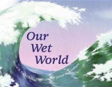 Our Wet World - Sneed B. Collard III, James M. Needham