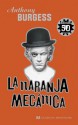 La Naranja Mecánica - Anthony Burgess