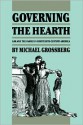 Governing the Hearth: Law and the Family in Nineteenth-Century America - Michael Grossberg