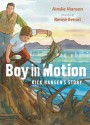 Boy in Motion: Rick Hansen's Story - Ainslie Manson, Renné Benoit, Renne Benoit