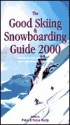 The Good Skiing and Snowboarding Guide 2000 - Peter Hardy, Felice Eyston