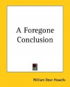 A Foregone Conclusion - William Dean Howells