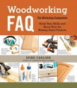 Woodworking FAQ: The Workshop Companion: Build Your Skills and Know-How for Making Great Projects - Spike Carlsen