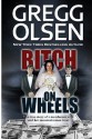 Bitch on Wheels: The Sharon Nelson Double Murder Case - Gregg Olsen