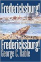 Fredericksburg! Fredericksburg! - George C. Rable