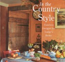 In The Country Style: Timeless Designs for Today's Home - Skolnik Buchholz, Lisa Skolnik, Barbara Buchholz, Robert Fitzgerald, Julie Fowler