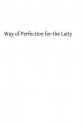 Way of Perfection for the Laity: A Detailed Explanation of the Discalced Carmelite Third Secular Order Rule - Father Kevin Odc, Hermenegild Tosf