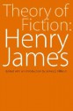 Theory of Fiction: Henry James - Henry James, James E. Miller Jr.