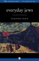 Everyday Jews: Scenes from a Vanished Life - Yehoshue Perle, David G. Roskies, Maier Deshell, Margaret Birstein