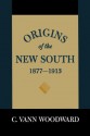 Origins of the New South, 1877--1913: A History of the South - C. Vann Woodward, W.H. Stephenson