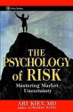 The Psychology of Risk: Mastering Market Uncertainty - Ari Kiev