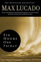 Six Hours One Friday: Living the Power of the Cross (The Bestseller Collection) - Max Lucado