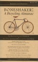 Boneshaker: A Bicycling Almanac (BA 42-100, #1) - Evan P. Schneider, Benjamin Michael Solomon, John Forester, Mary Richardson, Michael Matson, Arthur Worth