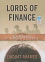 Lords of Finance: The Bankers Who Broke the World - Liaquat Ahamed, Stephen Hoye