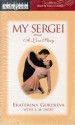 My Sergei: A Love Story - Ekaterina Gordeeva