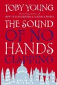 The Sound of No Hands Clapping: A Memoir - Toby Young