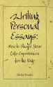 Writing Personal Essays: How to Shape Your Life Experiences for the Page - Sheila Bender