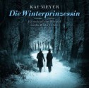 Die Winterprinzessin - Ein unheimliches Hörspiel um die Gebrüder Grimm - Kai Meyer, Matthias Habich, Hasso Zorn, Marius Clarén