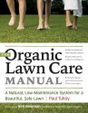 The Organic Lawn Care Manual: A Natural, Low-Maintenance System for a Beautiful, Safe Lawn - Paul Tukey