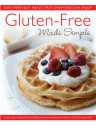 Gluten-Free Made Simple: Easy Everyday Meals That Everyone Can Enjoy - Carol Field Dahlstrom, Elizabeth Dahlstrom Burnley, Marcia Schultz Dahlstrom