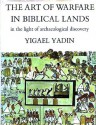 The Art Of Warfare In Biblical Lands: in the light of archaeological discovery [2 Volumes] - Yigael Yadin