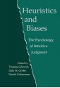 Heuristics and Biases: The Psychology of Intuitive Judgment - Thomas Gilovich, Daniel Kahneman, Dale W. Griffin