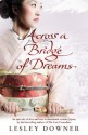 Across A Bridge Of Dreams - Lesley Downer