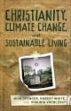 Christianity, Climate Change, and Sustainable Living - Nick Spencer, Virginia Vroblesky, Robert White