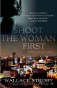 Shoot the Woman First - Wallace Stroby