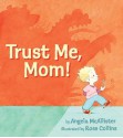 Trust Me, Mom! - Angela McAllister, Ross Collins