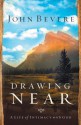 Drawing Near: A Life of Intimacy with God - John Bevere