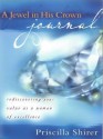 A Jewel in His Crown Journal: Rediscovering Your Value as a Woman of Excellence - Priscilla Shirer