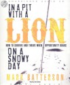 In a Pit With a Lion On a Snowy Day: How to Survive and Thrive When Opportunity Roars - Mark Batterson