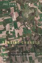 Sensing Changes: Technologies, Environments, and the Everyday, 1953-2003 - Joy Parr