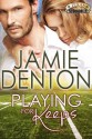 Playing For Keeps - Jamie Denton