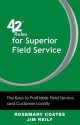 42 Rules for Superior Field Service: The Keys to Profitable Field Service and Customer Loyalty - Rosemary Coates, Jim Reily