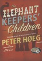 The Elephant Keepers' Children - Peter Høeg, Kirby Heyborne, Martin Aitken