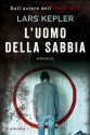 L'uomo della sabbia (Longanesi Thriller) (Italian Edition) - Lars Kepler, Giorgetti Cima, Carmen