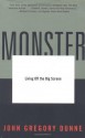 Monster: Living Off the Big Screen - John Gregory Dunne