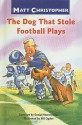 The Dog That Stole Football Plays - Matt Christopher