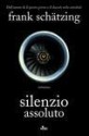 Silenzio Assoluto - Frank Schätzing, Paolo Scopacasa