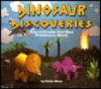 Dinosaur Discoveries: How to Create Your Own Prehistoric World - Robin West, Diane Wolfe