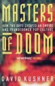 Masters of Doom: How Two Guys Created an Empire and Transformed Pop Culture - David Kushner